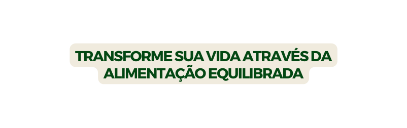 Transforme sua Vida Através da Alimentação Equilibrada